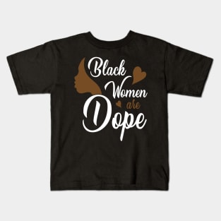 Black Women are Dope, Black History, Black lives matter Kids T-Shirt